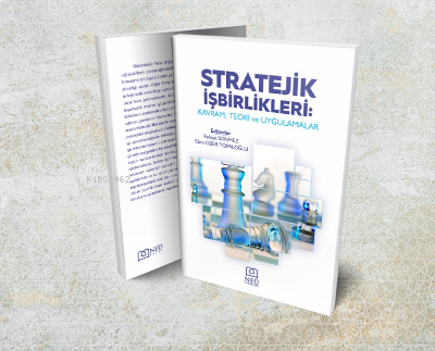 Stratejik İşbirlikleri: Kavram, Teori ve Uygulamalar