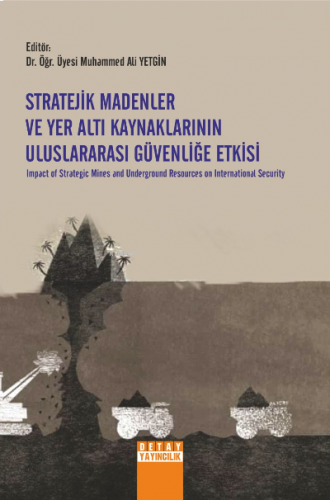 Stratejik Madenler ve Yer Altı Kaynaklarının Uluslararası Güvenliğe Etkisi