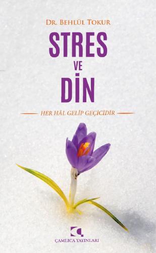 Stres ve Din; Her Hal Gelip Geçicidir
