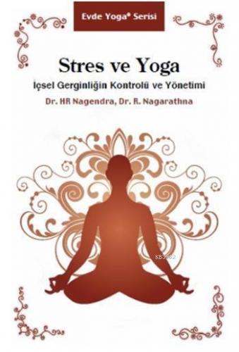 Stres ve Yoga; İçsel Gerginliğin Kontrolü ve Yönetimi