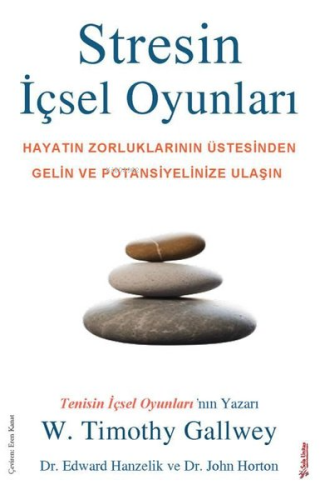 Stresin İçsel Oyunları;Hayatın Zorluklarının Üstesinden Gelin ve Potansiyelinize Ulaşın