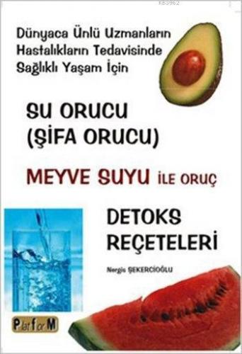 Su Orucu (Şifa Orucu) Meyve Suyu ile Oruç; Detoks Reçeteleri