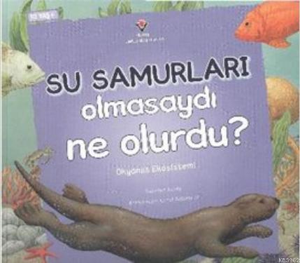Su Samurları Olmasaydı Ne Olurdu?