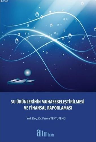 Su Ürünlerinin Muhasebeleştirilmesi; ve Finansal Raporlaması
