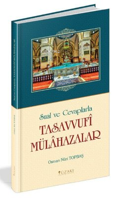 Sual ve Cevaplarla Tasavvufi Mülahazalar (Ciltli)