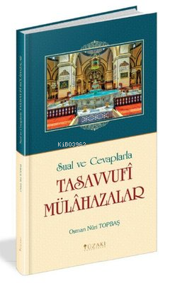 Sual ve Cevaplarla Tasavvufi Mülahazalar