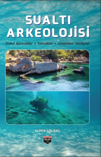 Sualtı Arkeolojisi;Temel Kavramlar,Yöntemler,Araştırma Tarihçesi