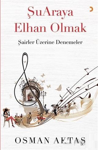 Şuaraya Elhan Olmak; Şairler Üzerine Denemeler