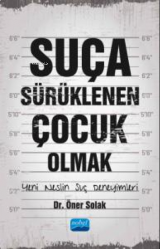 Suça Sürüklenen Çocuk Olmak ;Yeni Neslin Suç Deneyimleri