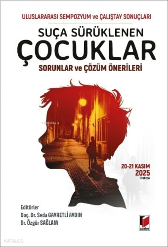 Suça Sürüklenen Çocuklar;Sorunlar ve Çözüm Önerileri