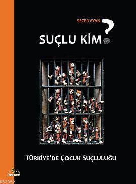 Suçlu Kim?; Türkiye'de Çocuk Suçluluğu