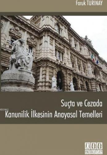 Suçta ve Cezada Kanunilik İlkesinin Anayasal Temelleri