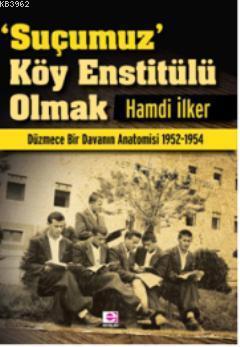 Suçumuz Köy Enstitülü Olmak