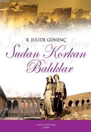 Sudan Korkan Balıklar; (Roman)