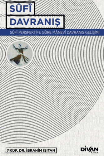 Sufi Davranış;Sûfî Perspektife Göre Manevî Davranış Gelişimi