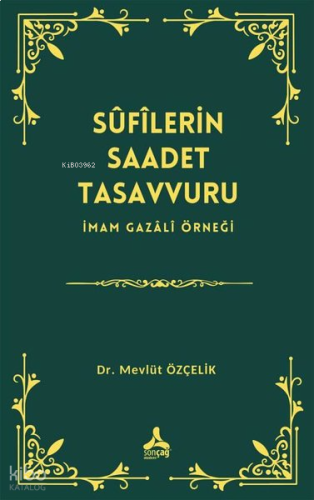 Sufilerin Saadet Tasavvuru - İmam Gazali Örneği