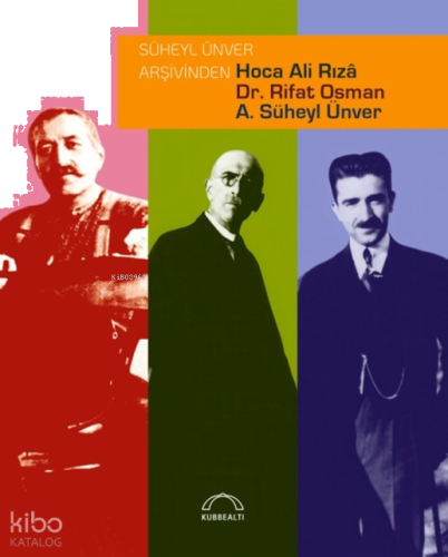 Süheyl Ünver Arşivinden  Hoca Ali Rızâ, Dr. Rifat Osman,  A. Süheyl Ünver