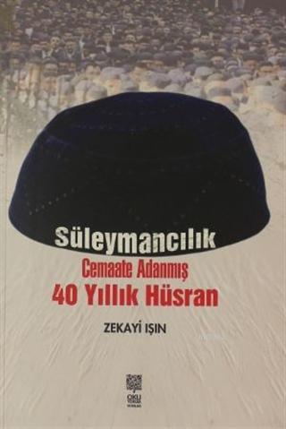 Süleymancılık Cemaate Adanmış 40 Yıllık Hüsran
