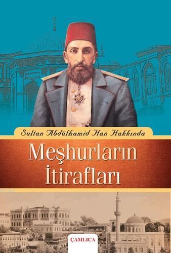 Sultan Abdülhamid Han Hakkında Meşhurların İtirafları