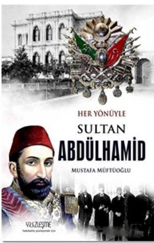 Sultan Abdülhamid-Her Yönüyle