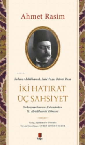 Sultan Abdülhamid, Said Paşa, Kâmil Paşa - İki Hatırat Üç Şahsiyet