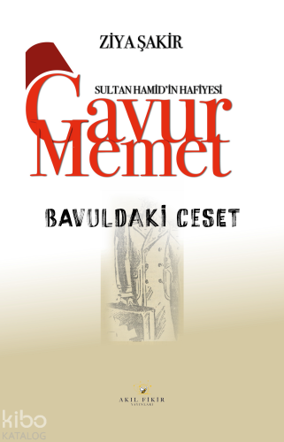 Sultan Hamid'in Hafiyesi Gavur Memet Bavuldaki Ceset