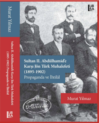 Sultan II. Abdülhamid’e Karşı Jön Türk Muhalefeti (1895-1902)