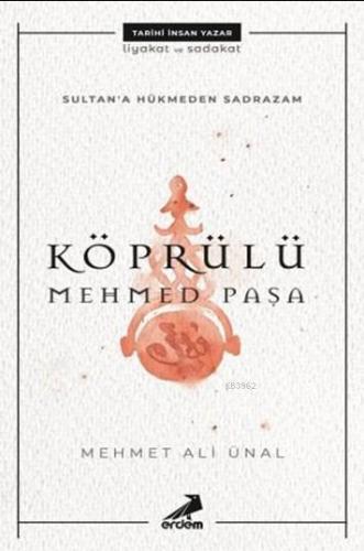 Sultana Hükmeden Sadrazam: Köprülü Mehmet Paşa