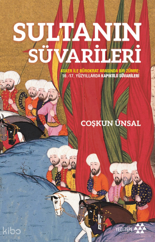 Sultanın Süvarileri;Asker İle Bürokrat Arasında Bir Zümre: 16.-17. Yüz