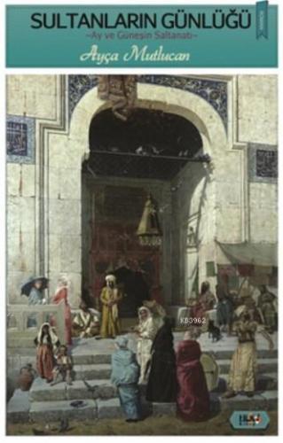 Sultanların Günlüğü; Ay ve Güneşin Saltanatı