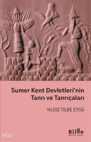 Sumer Kent Devletleri’nin Tanrı ve Tanrıçaları