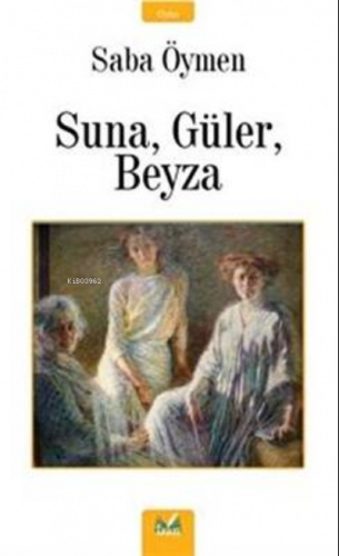 Suna, Güler, Beyza