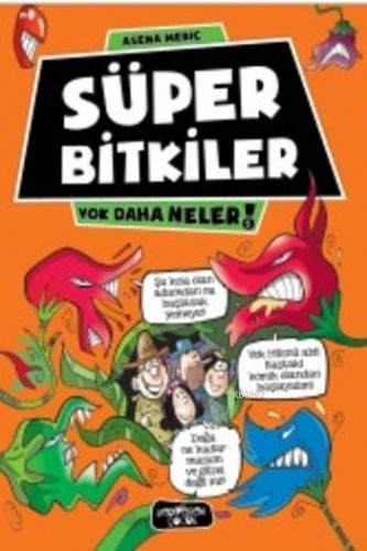 Süper Bitkiler; Yok Daha Neler