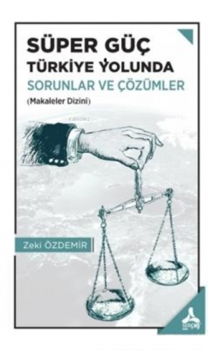 Süper Güç Türkiye Yolunda - Sorunlar ve Çözümler