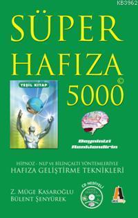 Süper Hafıza 5000 Yeşil Kitap; Hipnoz - NPL ve Bilinçaltı Yöntemleriyle Hafıza Geliştirme Teknikleri