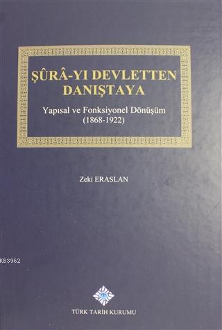 Şura-yı Devletten Danıştaya Yapısal ve Fonksiyonel Dönüşüm (1868 - 1922)