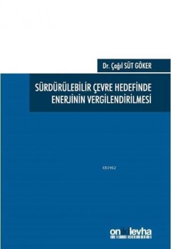 Sürdürülebilir Çevre Hedefinde Enerjinin Vergilendirilmesi
