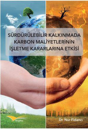 Sürdürülebilir Kalkınmada Karbon Maliyetlerinin İşletme Kararlarına Etkisi