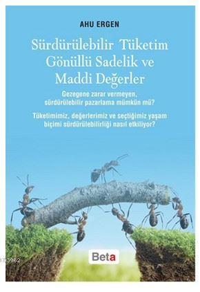 Sürdürülebilir Tüketim Gönüllü Sadelik ve Maddi Değerler