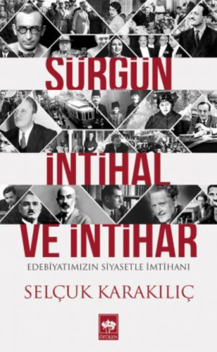 Sürgün, İntihal ve İntihar; Edebiyatımızın Siyasetle İmtihanı