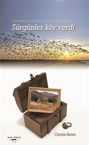 Sürgünler Köy Verdi; Kurmeşlilerin Çileli Yolculuğu