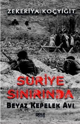 Suriye Sınırında Beyaz Kepelek Avı