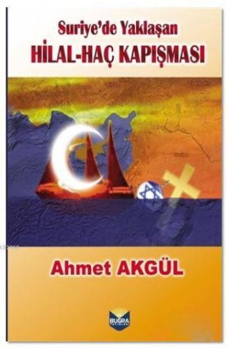 Suriye'de Yaklaşan Hilal - Haç Kapışması