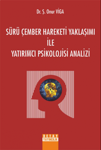Sürü Çember Hareketi Yaklaşımı İle Yatırımcı Psikolojisi Analizi