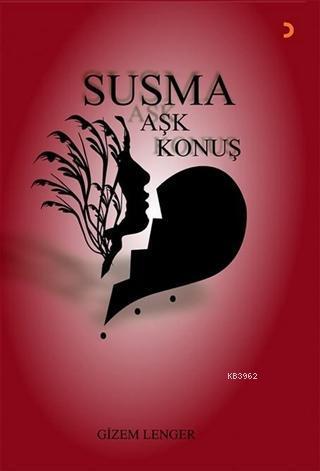 Susma Aşk Konuş