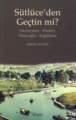 Sütlüce'den Geçtin mi?; Okmeydanı-Hasköy - Halıcıoğlu-Kağıthane