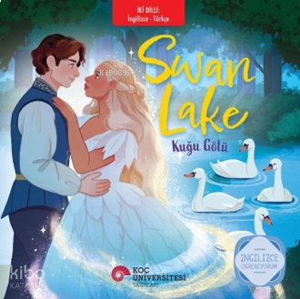 Swan Lake - Kuğu Gölü;İngilizce Öğreniyorum - İki Dilli Kitaplar
