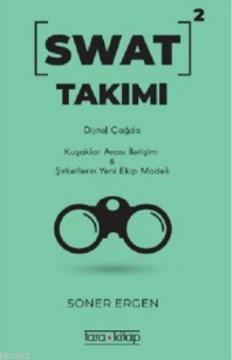 Swat Takımı; Dijital Çağda Kuşaklar Arası İletişim & Şirketlerde Yeni Ekip Modeli
