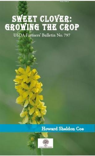 Sweet Clover: Growing the Crop; USDA Farmers Bulletin No 797