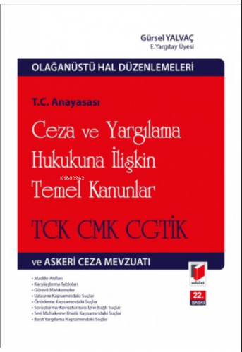T.C. Anayasası Ceza ve Yargılama Hukukuna İlişkin Temel Kanunlar TCK CMK CGTİK ve Askeri Ceza Mevzuatı